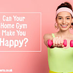 Home gym make you happy