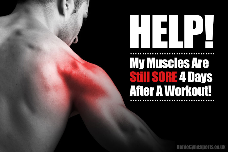 help-my-muscles-are-still-sore-after-4-days-solved