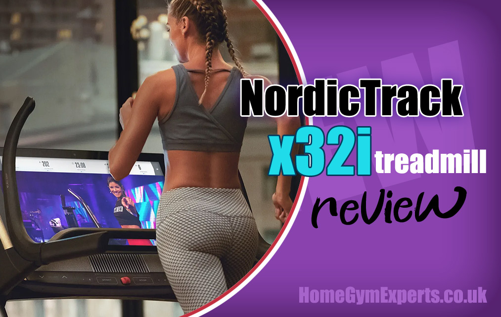 Nordictrack X32i Review Full UK 2021 Guide & Best Price