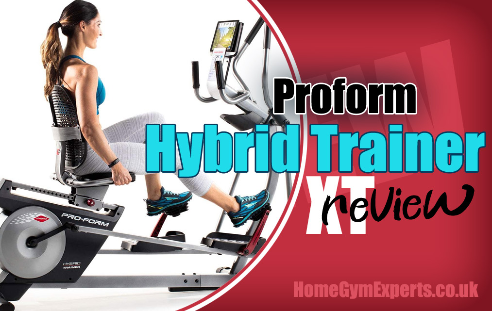 ProForm Hybrid Trainer XT Review & Best Price | Full 2021 Guide