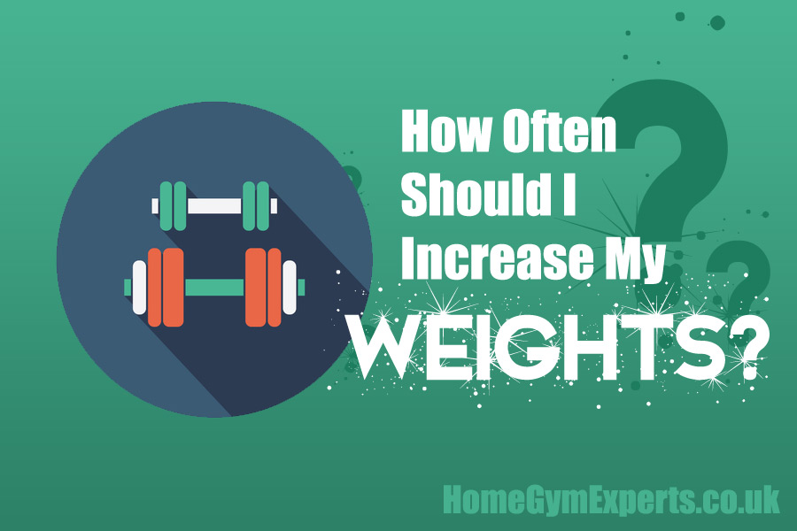 How Often Should I Increase My Weights? Get The Facts